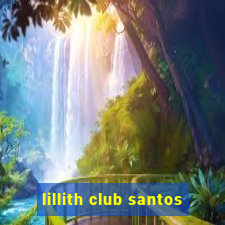 lillith club santos